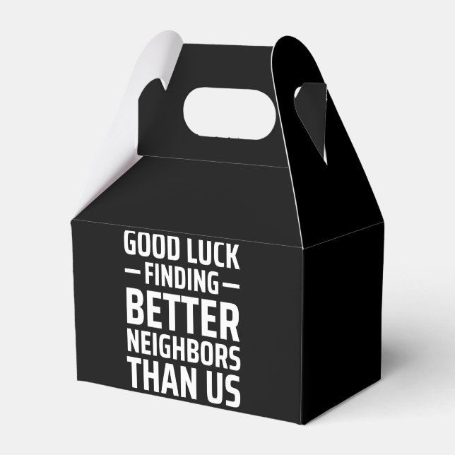 good luck finding better neighbours than us favour box (Front Side)