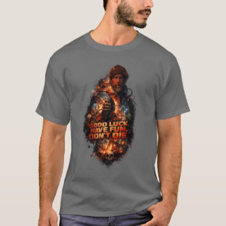 GOOD LUCK HAVE FUN DON'T DIE - graphic 1 T-Shirt