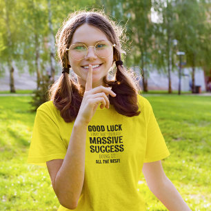Good Luck I Pray That You Reach Massive Success T-Shirt