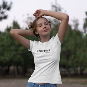 Good Luck I'm Sure You'll Do Great! T-Shirt