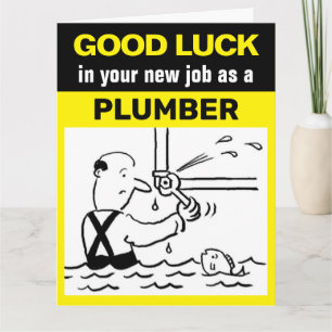 Good Luck in your new job as a Plumber Card