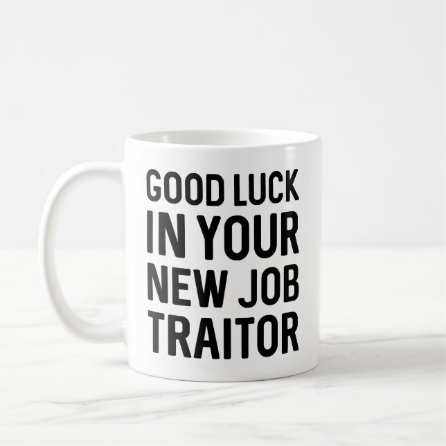 Good Luck In Your New Job Traitor Coffee Mug (Left)