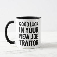 Good Luck In Your New Job Traitor