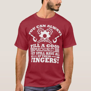 Good machinist quote they still have all their T-Shirt
