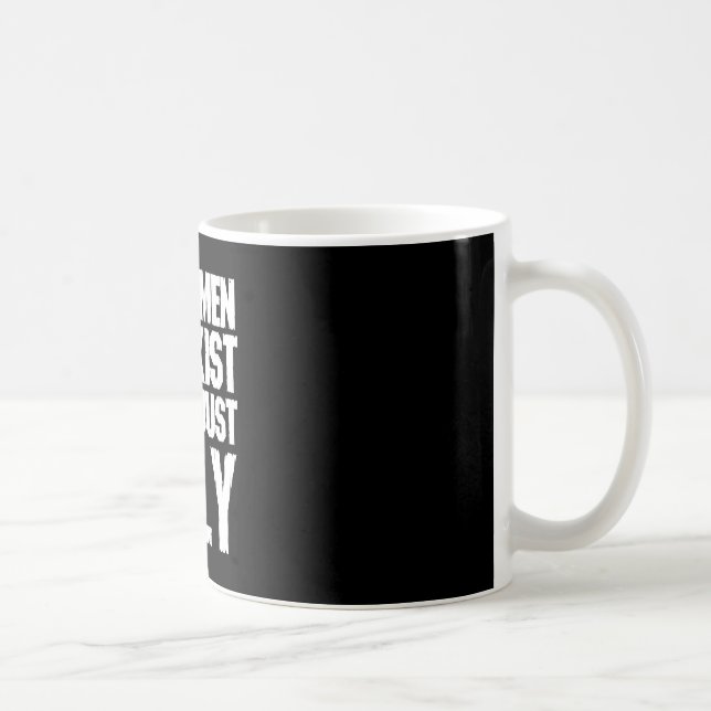 Good Men Do Exist We&# re Just Ugly Funny Fathers Coffee Mug (Right)