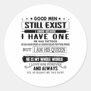 Good Men Still Exist I Know Because I Have One Hes Classic Round Sticker