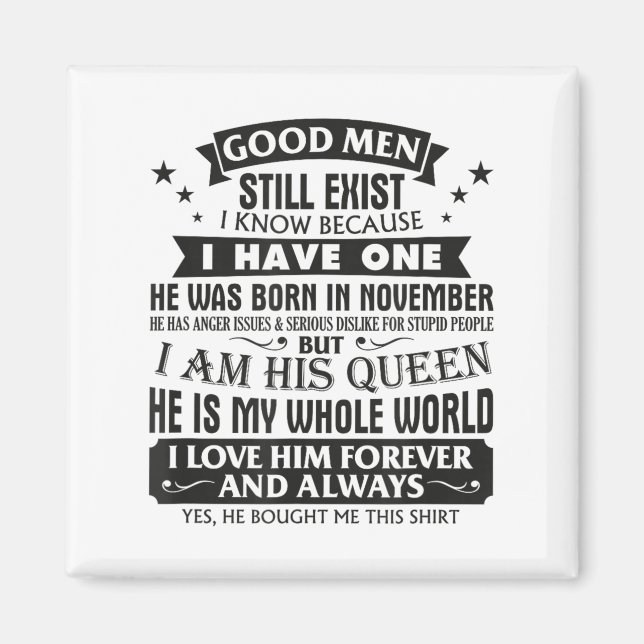 Good Men Still Exist I Know I Have One Born In Nov Magnet (Front)