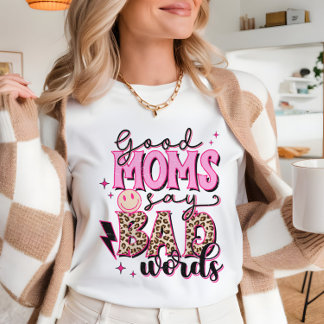 Good moms Bad words Funny meme T-Shirt