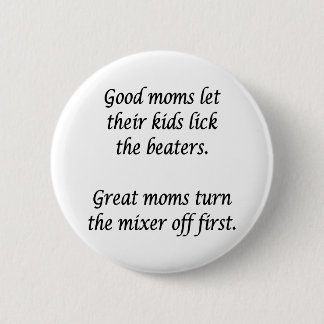 Good Moms Great Moms  6 Cm Round Badge