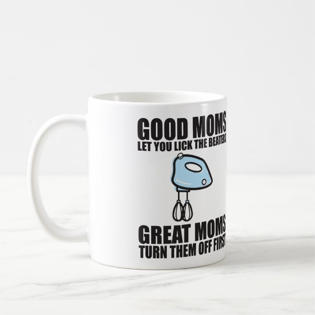 Good Moms Let You Lick The Beater. Coffee Mug (Left)