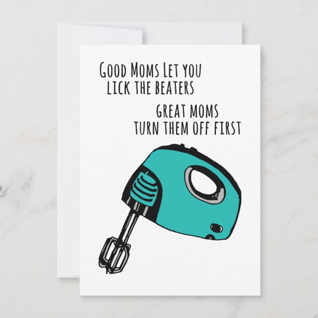 "Good Moms Let you lick the beaters" Card (Front)