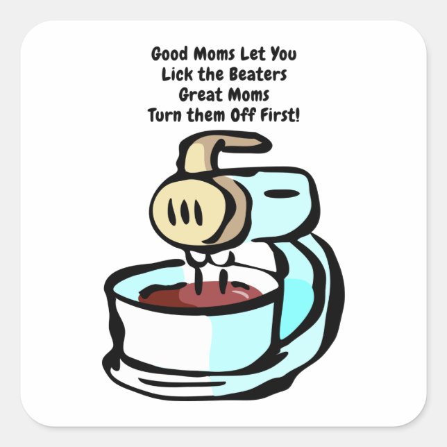 Good Moms Let You Lick the Beaters Square Sticker (Front)
