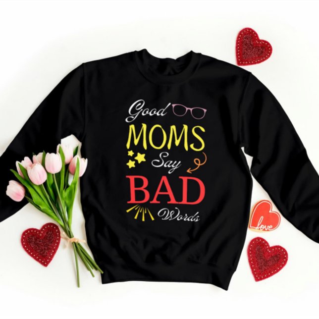 Good Moms Say Bad Words – Funny Giftful Mum Tee (Creator Uploaded)