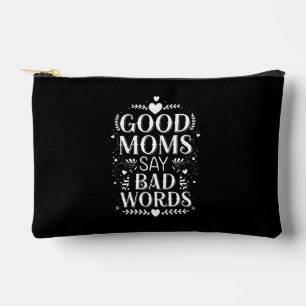 Good Moms Say Bad Words Funny Mother's Day Accessory Pouch