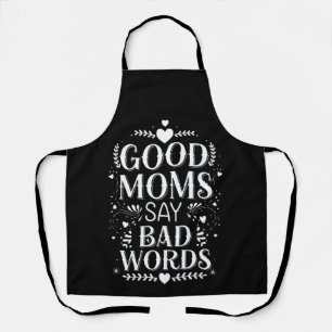 Good Moms Say Bad Words Funny Mother's Day Apron