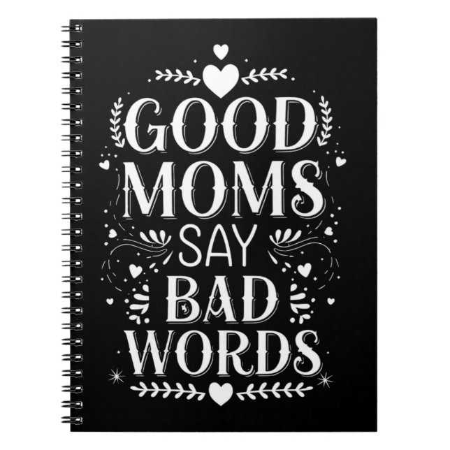 Good Moms Say Bad Words Funny Mother's Day Notebook (Front)