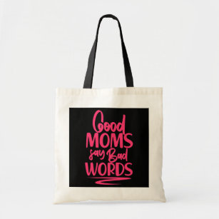 Good Moms Say Bad Words Funny Mothers Day  Tote Bag