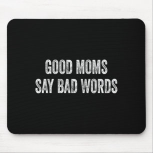 Good Moms Say Bad Words Funny Quote Mouse Mat