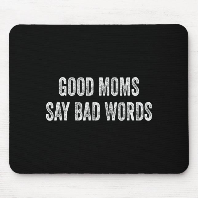 Good Moms Say Bad Words Funny Quote Mouse Mat (Front)