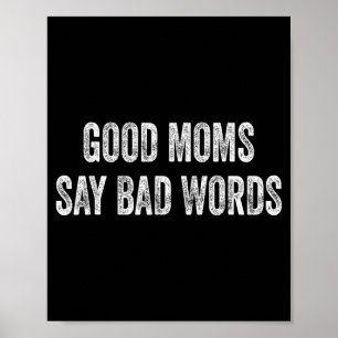 Good moms say bad words funny quote  poster