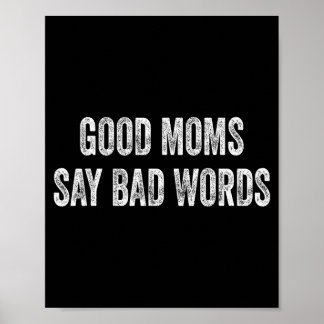 Good moms say bad words funny quote  poster