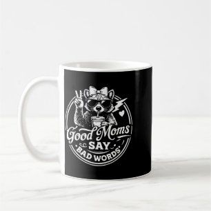 Good Moms Say Bad Words Funny Racoon Mum Mothers Coffee Mug