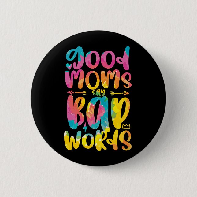Good Moms Say Bad Words Funny Sassy Mother's Day 6 Cm Round Badge (Front)