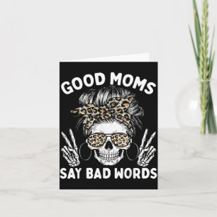 Good Moms Say Bad Words Funny Skeleton Mum Card
