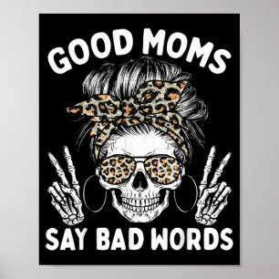 Good Moms Say Bad Words Funny Skeleton Mum Poster