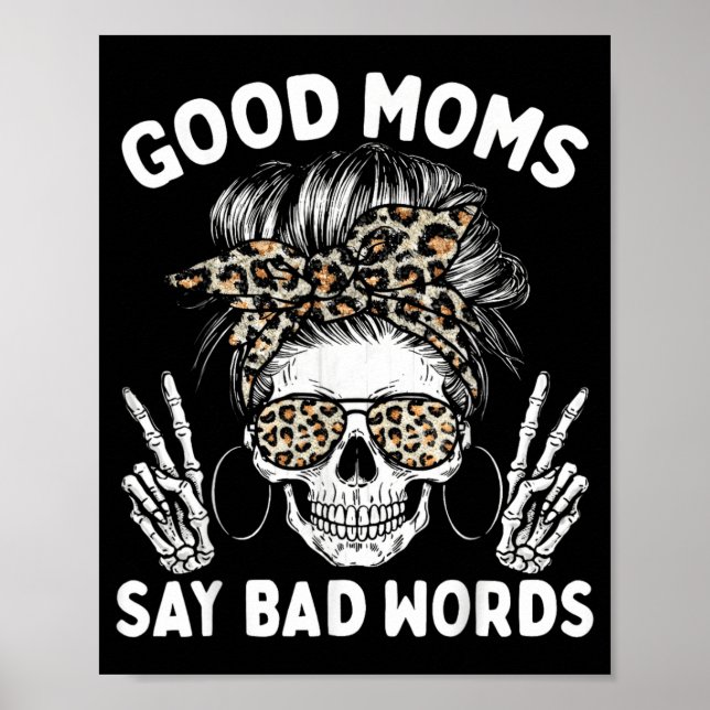 Good Moms Say Bad Words Funny Skeleton Mum Poster (Front)