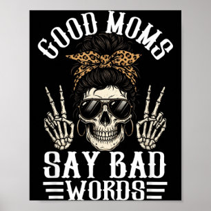 Good Moms Say Bad Words Funny Skeleton Mum Quote Poster