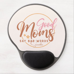 Good Moms Say Bad Words Gel Mouse Mat