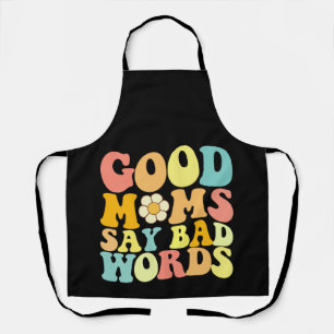 Good Moms Say Bad Words Groovy Mother's Day Apron
