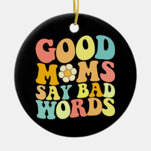 Good Moms Say Bad Words Groovy Mother's Day Ceramic Tree Decoration