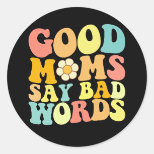 Good Moms Say Bad Words Groovy Mother's Day Classic Round Sticker
