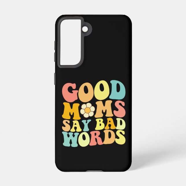 Good Moms Say Bad Words Groovy Mother's Day Samsung Galaxy S21 Case (Back)