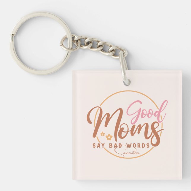 Good Moms Say Bad Words Key Ring (Front)