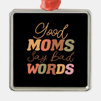 Good Moms Say Bad Words Metal Tree Decoration