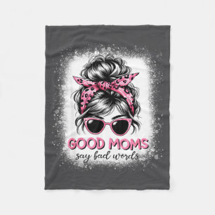 Good Moms Say Bad Words Mother's Day Women Messy B Fleece Blanket