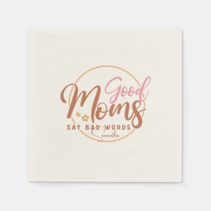 Good Moms Say Bad Words Napkin