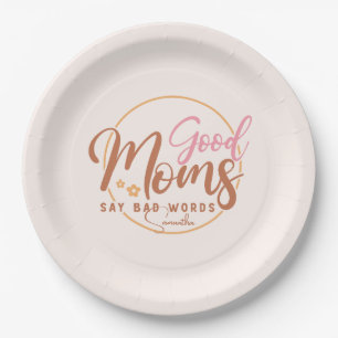 Good Moms Say Bad Words Paper Plate