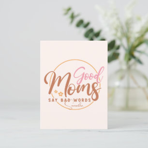 Good Moms Say Bad Words Postcard