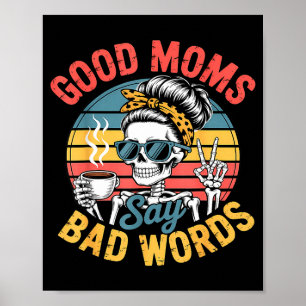Good moms say bad words skeleton funny messy bun poster
