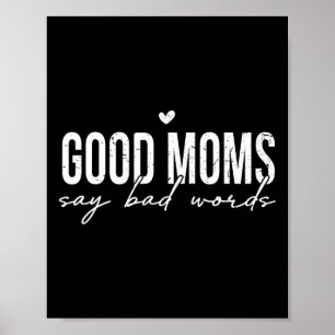 Good Moms Say D Things Funny Mum Life Mothers Day Poster