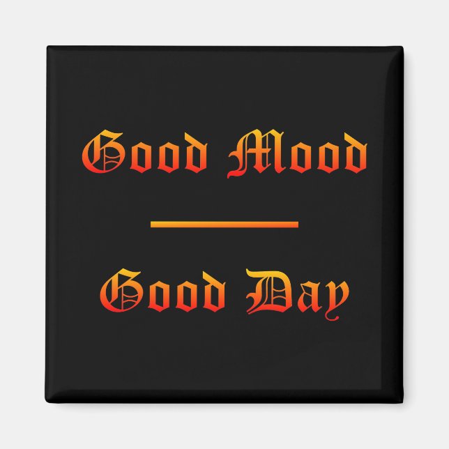 Good Mood - Good Day Magnet (Front)