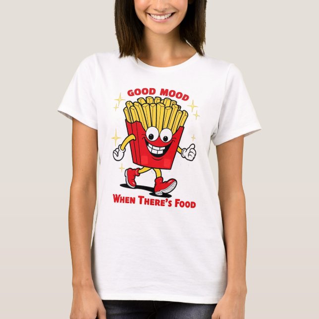 Good Mood When There's Food T-Shirt (Front)