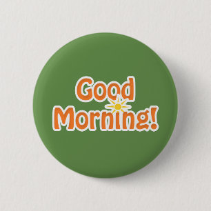 Good Morning 6 Cm Round Badge