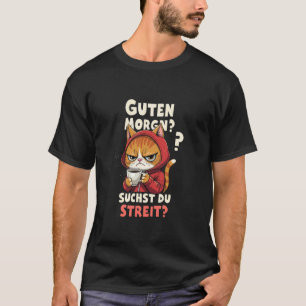 Good morning Are you looking for a fight Funny cat T-Shirt