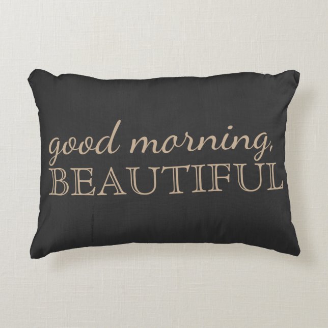 "Good Morning, Beautiful" Charcoal Accent Pillow (Front)