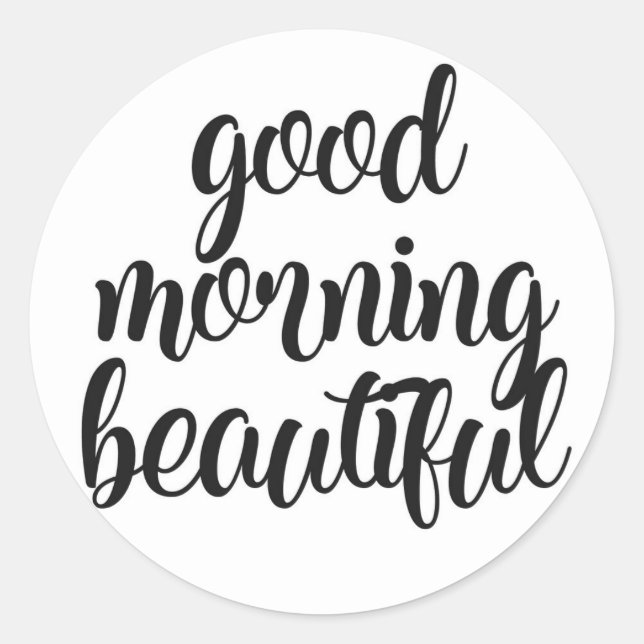 Good Morning Beautiful Classic Round Sticker (Front)